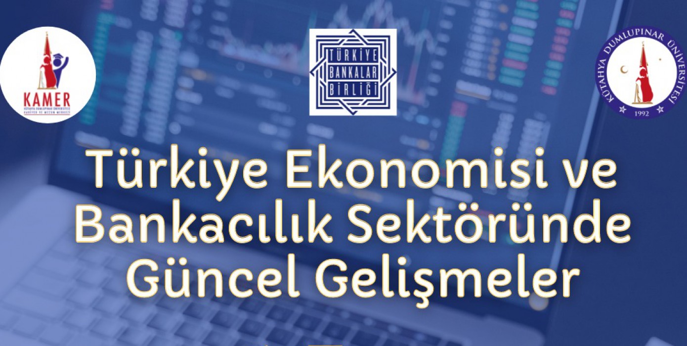 Türkiye Ekonomisi ve Bankacılık Sektöründe Güncel Gelişmeler
