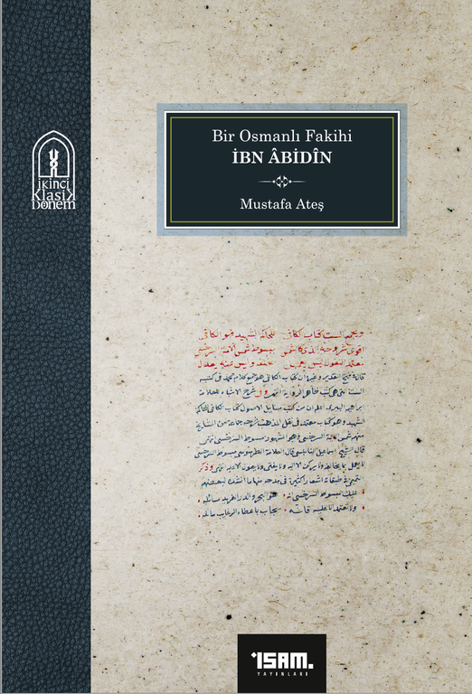 Tdv İsam İkinci Klasik Dönem Projesi Kapsamında Yeni Kitap: Bir Osmanlı Fakihi İbn Âbidîn