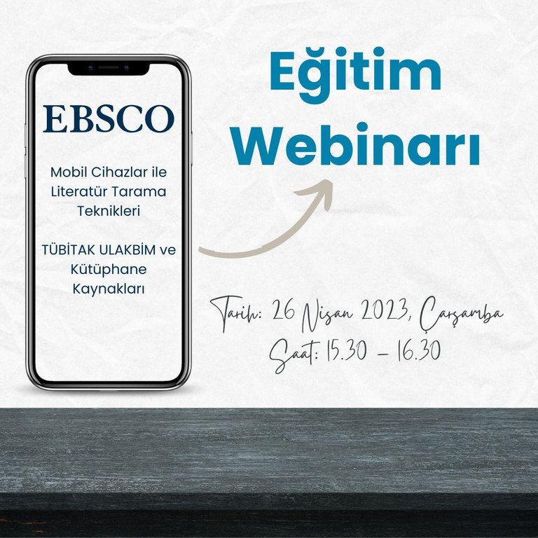 Ebsco Eğitim Webinarı: Mobil Cihazlar ile Literatür Tarama Teknikleri TÜBİTAK Ulakbim ve Kütüphane Kaynakları
