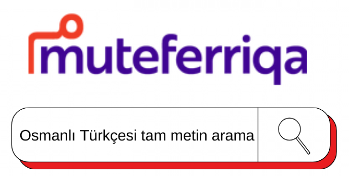Muteferriqa - Osmanlı Türkçesi Keşif Portalı Erişime Açılmıştır.