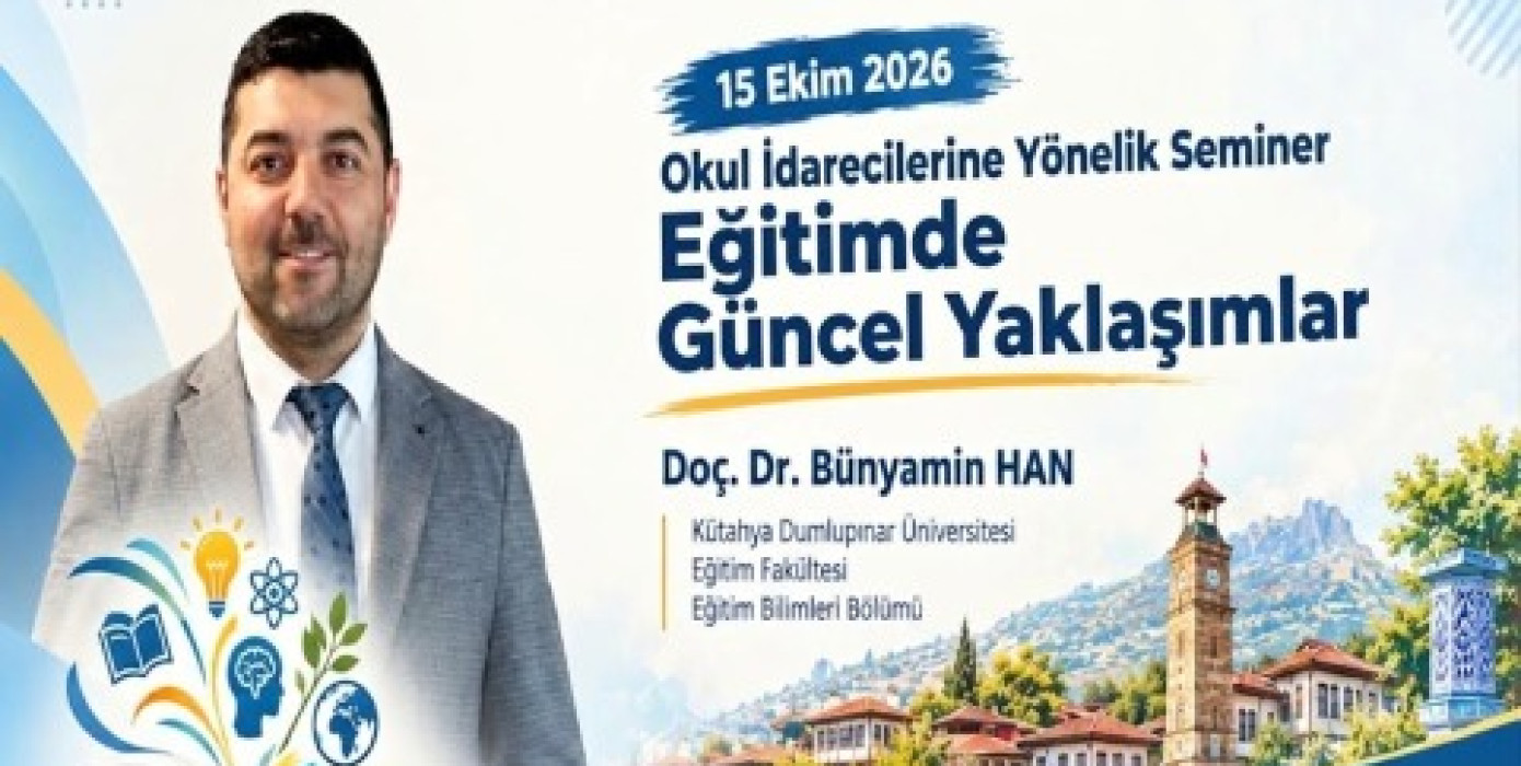 Doç. Dr. Bünyamin Han Okul İdarecilerine “Eğitimde Güncel Yaklaşımlar” Semineri
