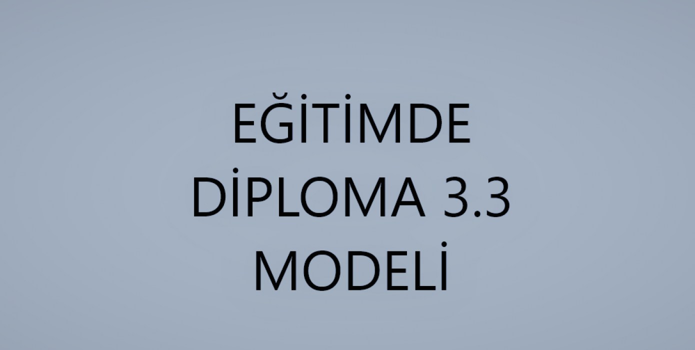 Eğitimde Diploma 3.3 Modeli