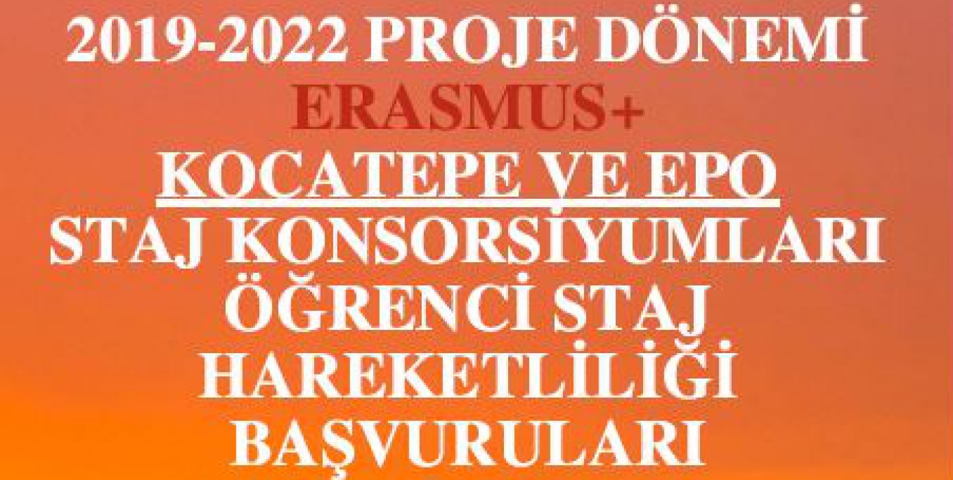 2019-2022 Proje Dönemi Erasmus+ Kocatepe ve EPO Staj Konsorsiyumları Öğrenci Staj Hareketliliği Başvuruları